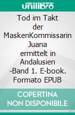 Tod im Takt der MaskenKommissarin Juana ermittelt in Andalusien -Band 1. E-book. Formato EPUB ebook