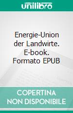 Energie-Union der Landwirte. E-book. Formato EPUB ebook