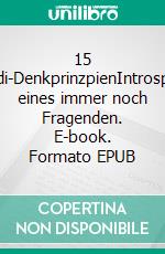 15 Schneidi-DenkprinzpienIntrospektion eines immer noch Fragenden. E-book. Formato EPUB ebook