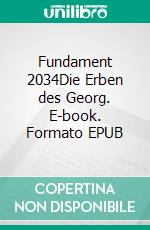 Fundament 2034Die Erben des Georg. E-book. Formato EPUB ebook