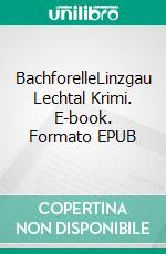 BachforelleLinzgau Lechtal Krimi. E-book. Formato EPUB ebook