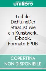 Tod der DichtungDer Staat ist wie ein Kunstwerk. E-book. Formato EPUB ebook