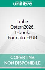Frohe Ostern2026. E-book. Formato EPUB ebook