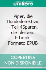 Piper, die Hundedetektivin - Teil 4Spuren, die bleiben. E-book. Formato EPUB ebook