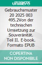 Gebrauchsmuster 20 2025 003 495.2Von der technischen Umsetzung zur Souveränität. Teil II. E-book. Formato EPUB ebook