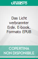 Das Licht verbrannter Erde. E-book. Formato EPUB ebook