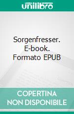 Sorgenfresser. E-book. Formato EPUB ebook