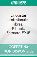 Lingüistas profesionales libres. E-book. Formato EPUB ebook