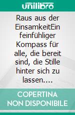 Raus aus der EinsamkeitEin feinfühliger Kompass für alle, die bereit sind, die Stille hinter sich zu lassen. E-book. Formato EPUB ebook