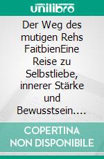 Der Weg des mutigen Rehs FaitbienEine Reise zu Selbstliebe, innerer Stärke und Bewusstsein. E-book. Formato EPUB ebook