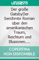 Der große GatsbyDer berühmte Roman über den amerikanischen Traum, Reichtum und Illusionen. E-book. Formato EPUB ebook