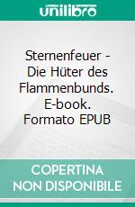 Sternenfeuer - Die Hüter des Flammenbunds. E-book. Formato EPUB ebook