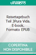 Reisetagebuch Teil 3Pura Vida. E-book. Formato EPUB ebook