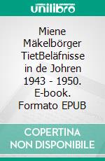 Miene Mäkelbörger TietBeläfnisse in de Johren 1943 - 1950. E-book. Formato EPUB ebook