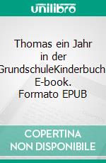 Thomas ein Jahr in der GrundschuleKinderbuch. E-book. Formato EPUB ebook