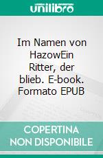 Im Namen von HazowEin Ritter, der blieb. E-book. Formato EPUB ebook