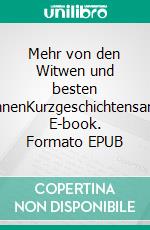 Mehr von den Witwen und besten FreundinnenKurzgeschichtensammlung. E-book. Formato EPUB ebook