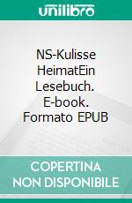 NS-Kulisse HeimatEin Lesebuch. E-book. Formato EPUB ebook