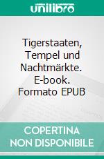 Tigerstaaten, Tempel und Nachtmärkte. E-book. Formato EPUB ebook