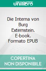 Die Interna von Burg Externstein. E-book. Formato EPUB ebook