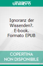 Ignoranz der Wissenden?. E-book. Formato EPUB ebook
