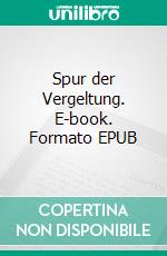Spur der Vergeltung. E-book. Formato EPUB ebook