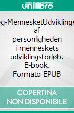 Jeg-MennesketUdviklingen af personligheden i menneskets udviklingsforløb. E-book. Formato EPUB ebook