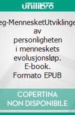 Jeg-MennesketUtviklingen av personligheten i menneskets evolusjonsløp. E-book. Formato EPUB ebook