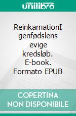 ReinkarnationI genfødslens evige kredsløb. E-book. Formato EPUB ebook