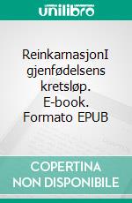 ReinkarnasjonI gjenfødelsens kretsløp. E-book. Formato EPUB ebook