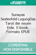 Sunayas Seelenfeld-LegungDas Tarot der neuen Erde. E-book. Formato EPUB ebook