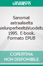 Sanomat astraaliselta sielunperheeltäVuodelta 1995. E-book. Formato EPUB ebook