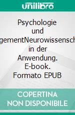 Psychologie und ManagementNeurowissenschaften in der Anwendung. E-book. Formato EPUB ebook