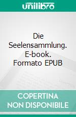 Die Seelensammlung. E-book. Formato EPUB ebook