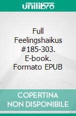 Full Feelingshaikus #185-303. E-book. Formato EPUB ebook