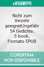 Nicht zum Verzehr geeignetUngefähr 54 Gedichte. E-book. Formato EPUB ebook