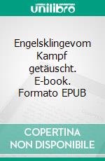 Engelsklingevom Kampf getäuscht. E-book. Formato EPUB ebook