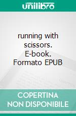 running with scissors. E-book. Formato EPUB ebook