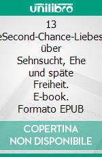 13 MonateSecond-Chance-Liebesroman über Sehnsucht, Ehe und späte Freiheit. E-book. Formato EPUB ebook