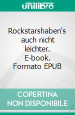 Rockstarshaben's auch nicht leichter. E-book. Formato EPUB ebook