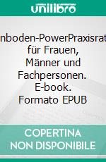 Beckenboden-PowerPraxisratgeber für Frauen, Männer und Fachpersonen. E-book. Formato EPUB ebook