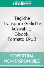 Tägliche TransporteGedichte Auswahl 1. E-book. Formato EPUB ebook