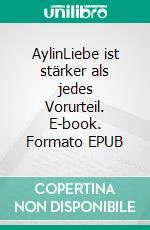 AylinLiebe ist stärker als jedes Vorurteil. E-book. Formato EPUB ebook