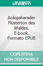 Aokigaharader Flüsterton des Waldes. E-book. Formato EPUB ebook