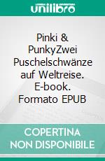 Pinki & PunkyZwei Puschelschwänze auf Weltreise. E-book. Formato EPUB ebook