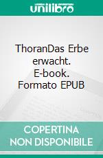 ThoranDas Erbe erwacht. E-book. Formato EPUB ebook