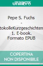 Pepe S. Fuchs - FeldjägerprotokolleKurzgeschichtensammelband 1. E-book. Formato EPUB ebook