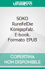 SOKO RureifelDie Königspfalz. E-book. Formato EPUB ebook