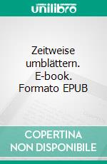 Zeitweise umblättern. E-book. Formato EPUB ebook