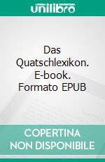 Das Quatschlexikon. E-book. Formato EPUB ebook